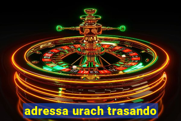 adressa urach trasando